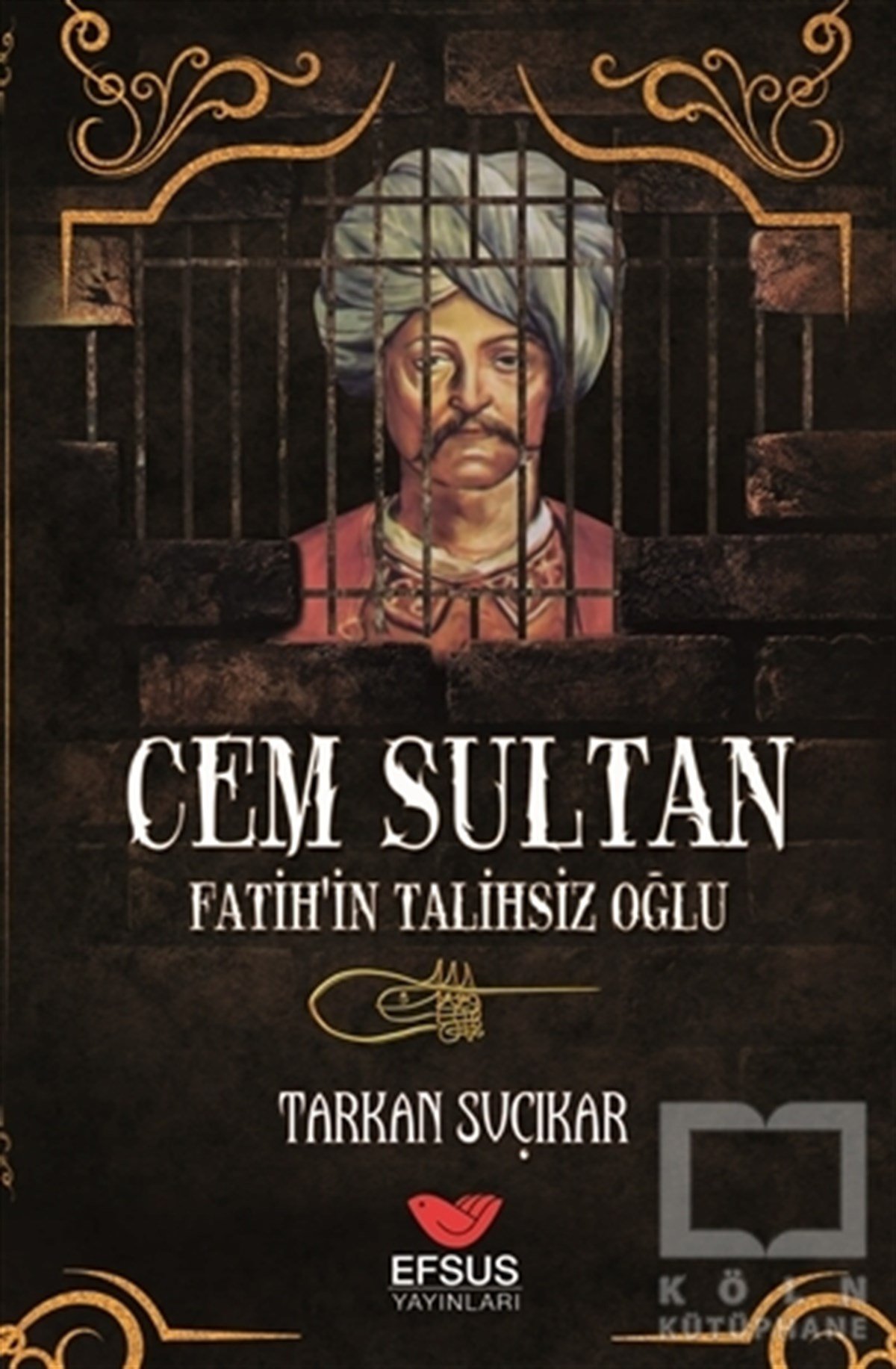 Tarkan SuçıkarOsmanlı Tarihi KitaplarıCem Sultan - Fatih'in Talihsiz Oğlu