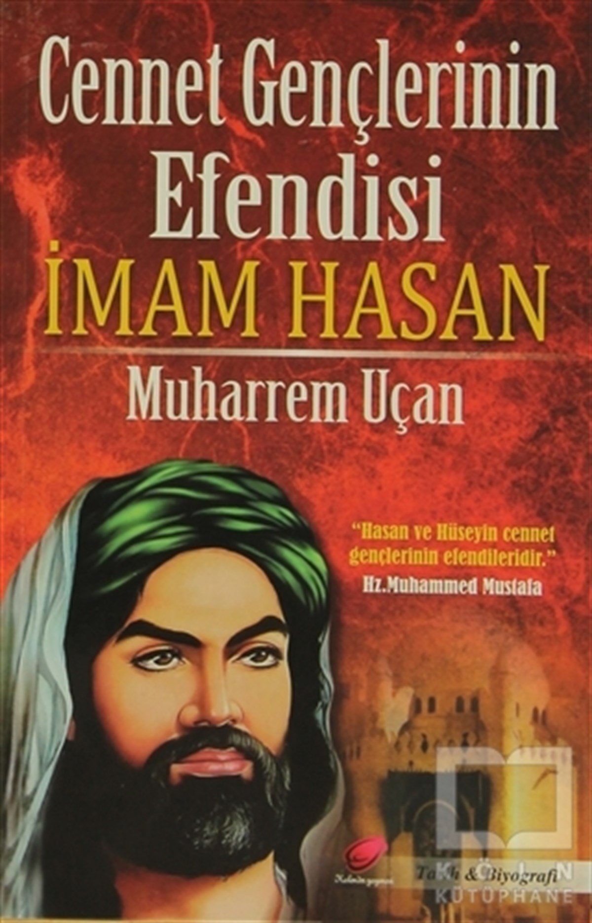Muharrem UçanAlevilik & Bektaşilik KitaplarıCennet Gençlerinin Efendisi İmam Hasan
