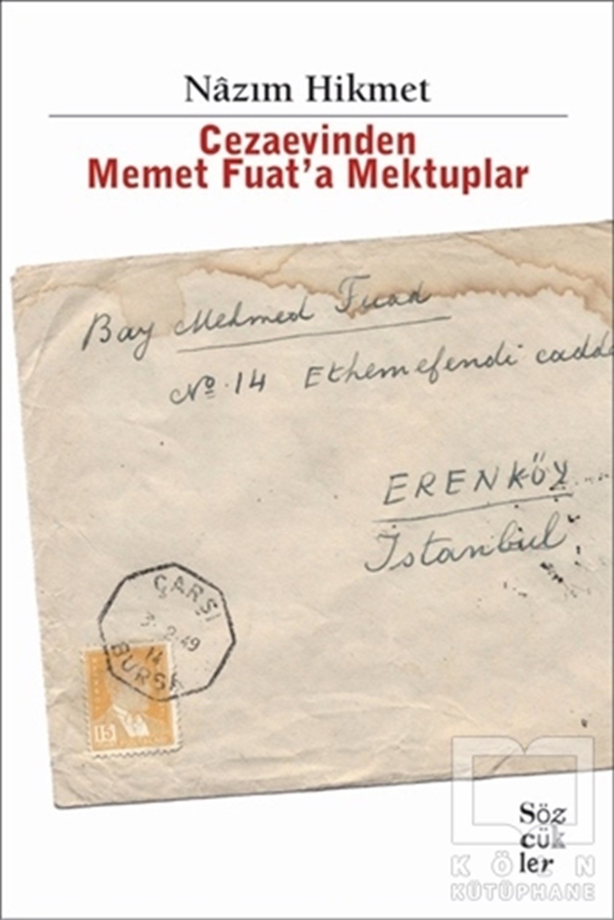 Nazım Hikmet RanAnı - Mektup - GünlükCezaevinden Memet Fuat'a Mektuplar