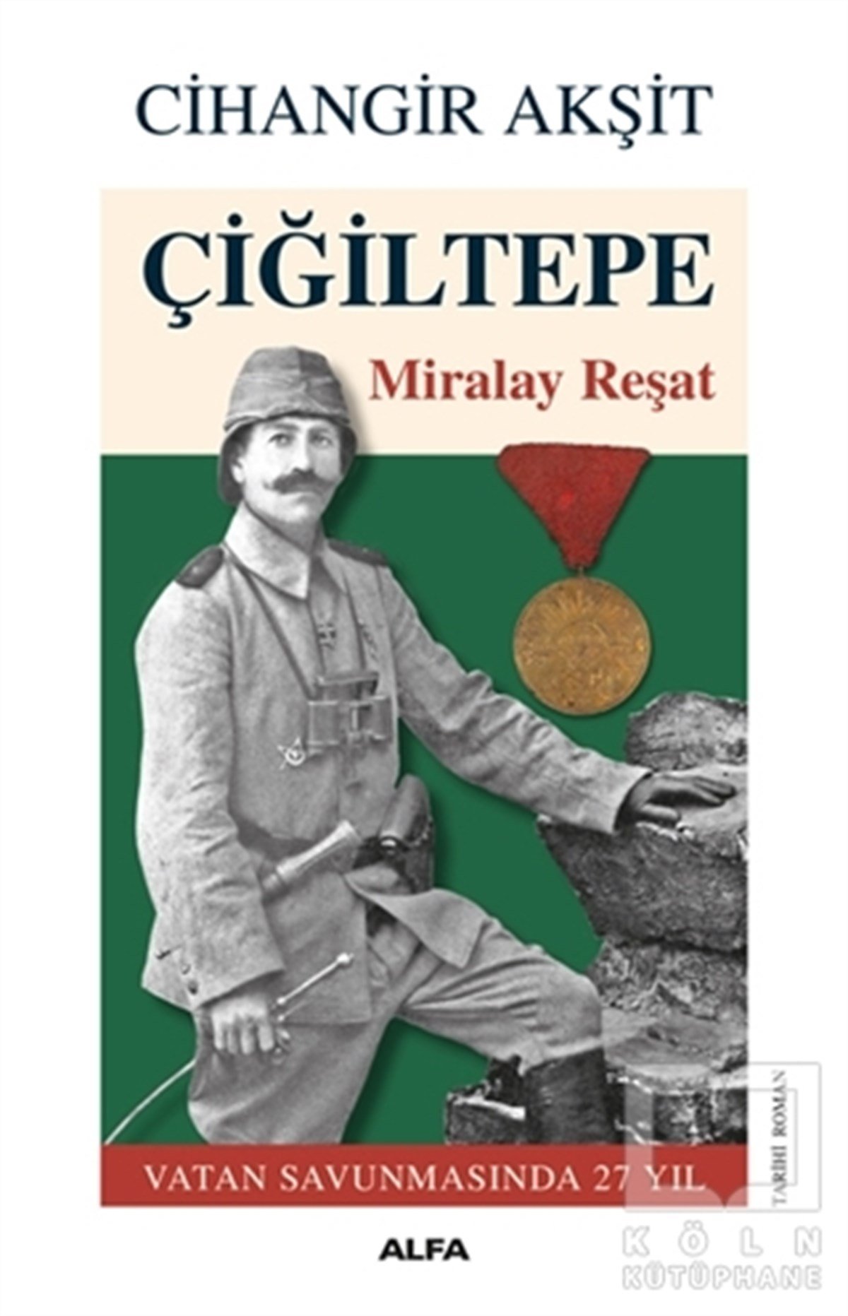 Cihangir AkşitTarihi RomanlarÇiğiltepe - Miralay Reşat