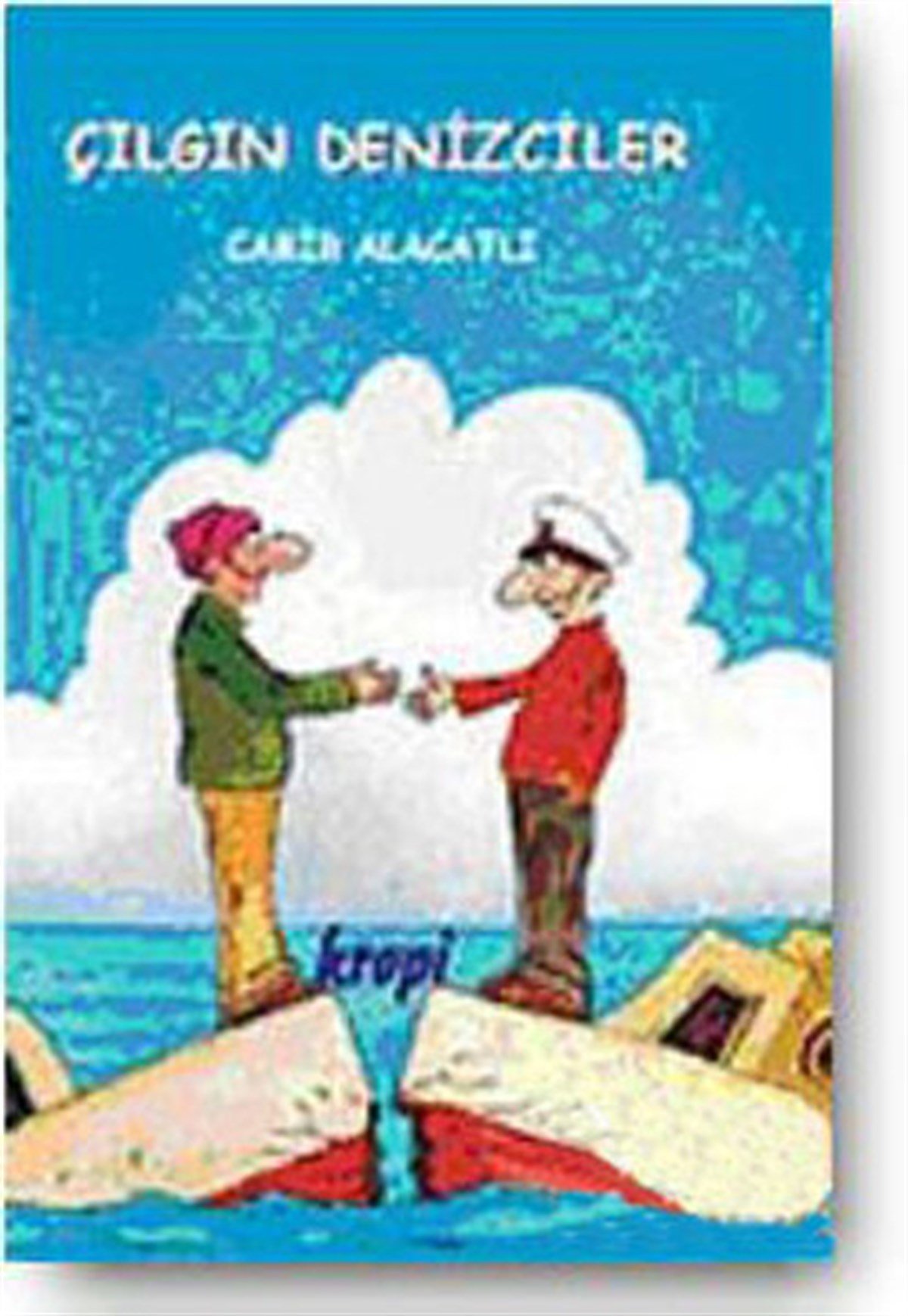 Cabir AlacatlıMizah Romani - ÖyküÇılgın Denizciler