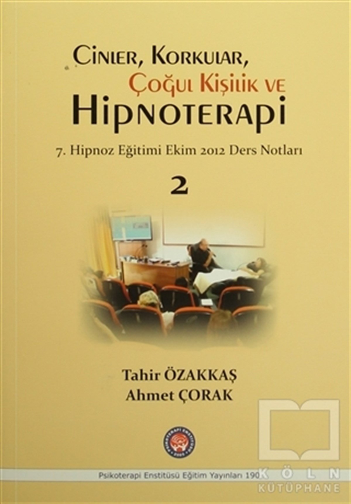 Tahir ÖzakkaşPsikolojiCinler, Korkular, Çoğul Kişilik ve Hipnoterapi