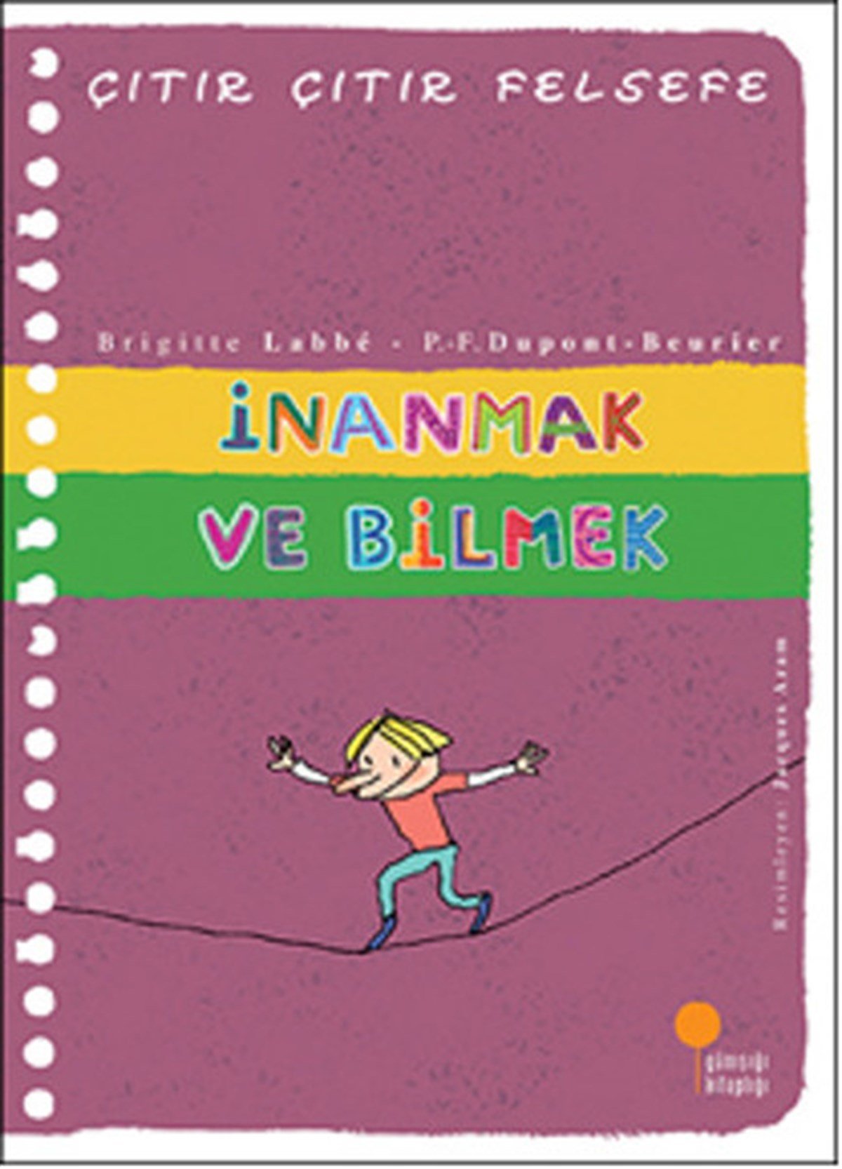 Brigitte LabbeEtkinlik KitaplarıÇıtır Çıtır Felsefe 25 - İnanmak ve Bilmek