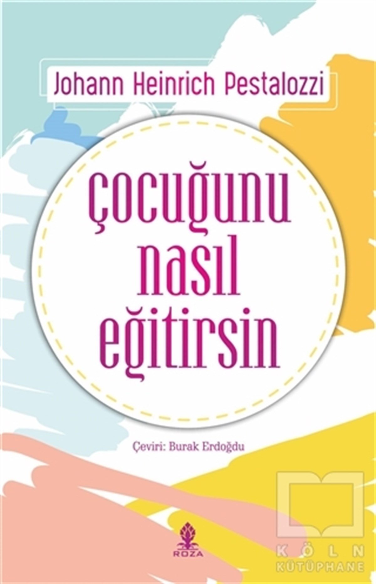 Johann Heinrich PestalozziÇocuk PsikolojisiÇocuğunu Nasıl Eğitirsin