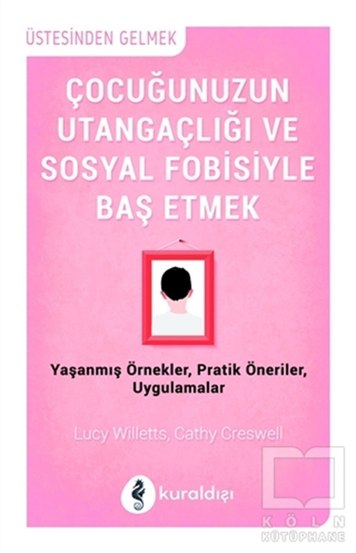 Lucy WillettsGelişim PsikolojisiÇocuğunuzun Utangaçlığı ve Sosyal Fobisiyle  Başetmek