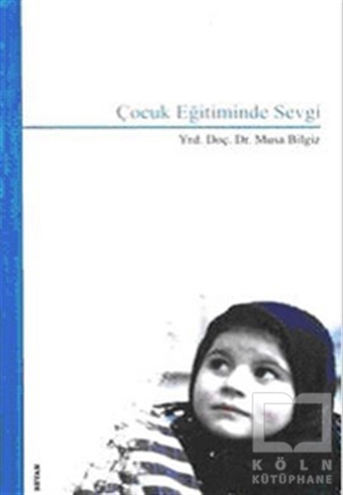 Musa BilgizÇocuk PsikolojisiÇocuk Eğitiminde Sevgi