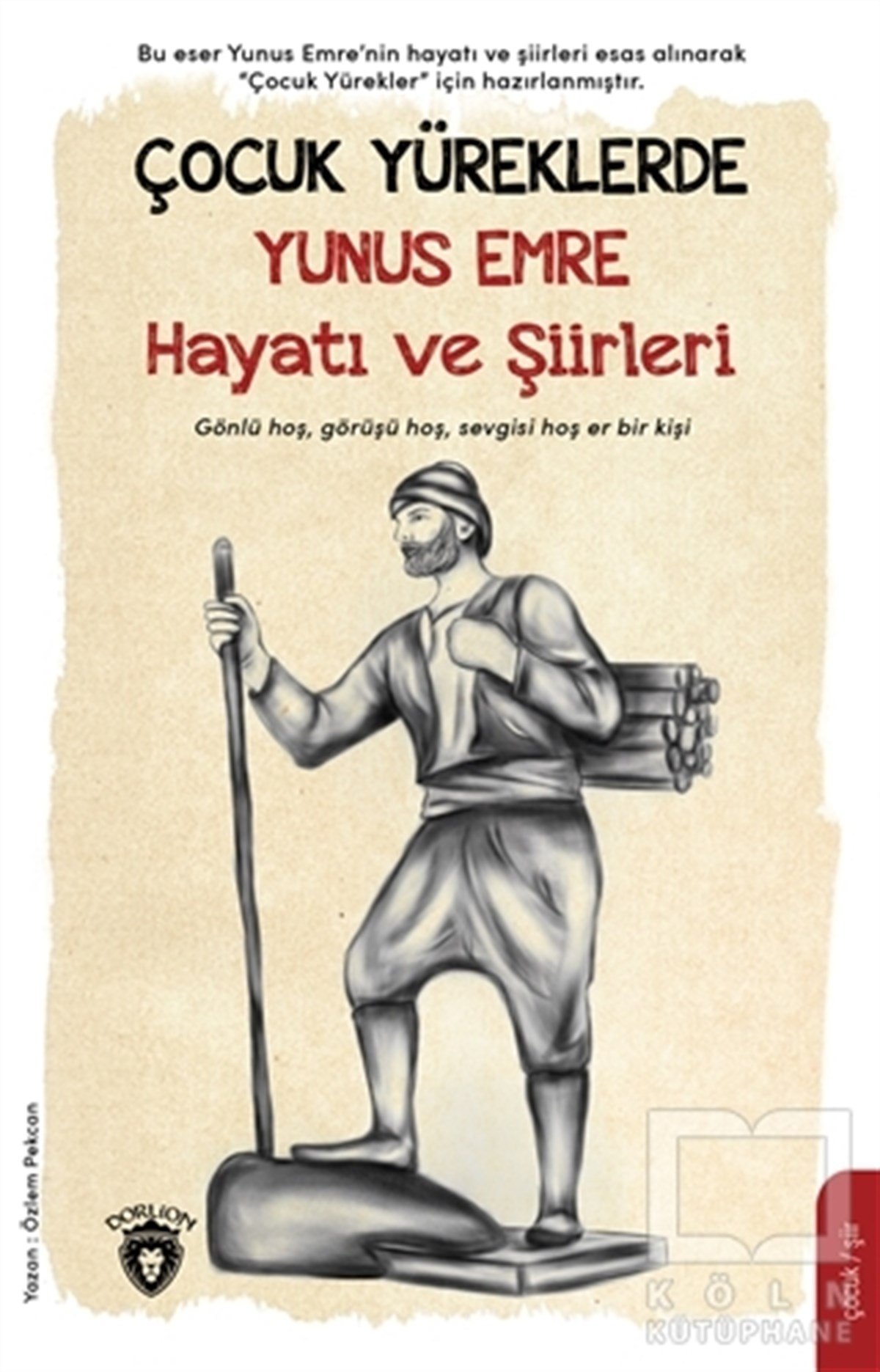 Özlem PekcanBiyografi-OtobiyografiÇocuk Yüreklerde Yunus Emre Hayatı ve Şiirleri