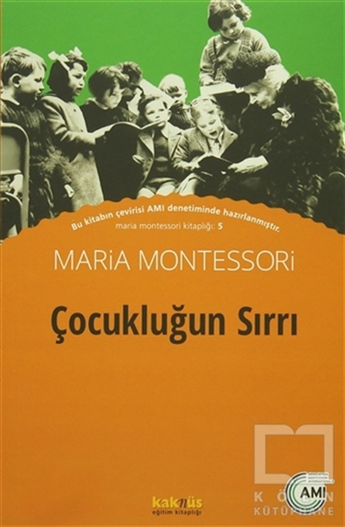 Maria MontessoriEbeveyn KitaplarıÇocukluğun Sırrı