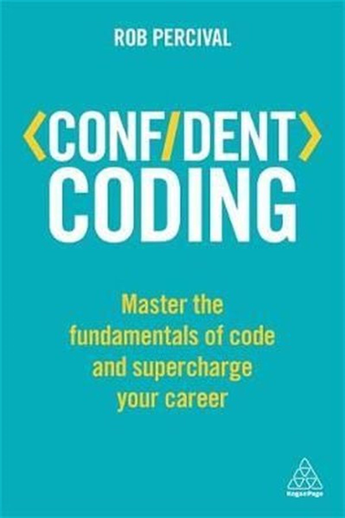 Rob PercivalPersonal DevelopmentConfident Coding: Master the Fundamentals of Code and Supercharge Your Career (Confident Series)