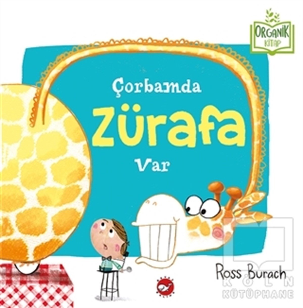 Ross BurachOkul Öncesi Resimli KitaplarÇorbamda Zürafa Var