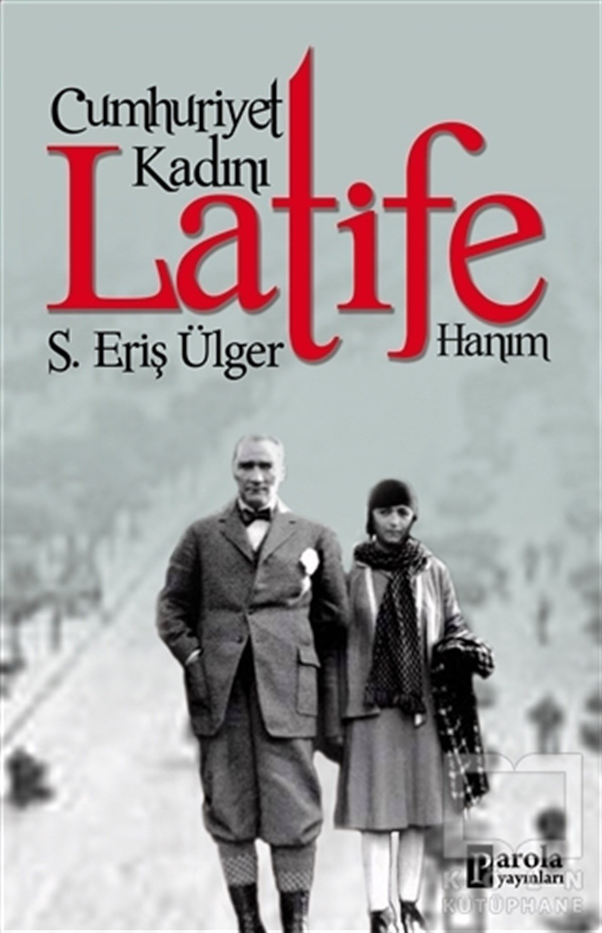 S.Eriş ÜlgerYakın Tarih KitaplarıCumhuriyet Kadını Latife Hanım