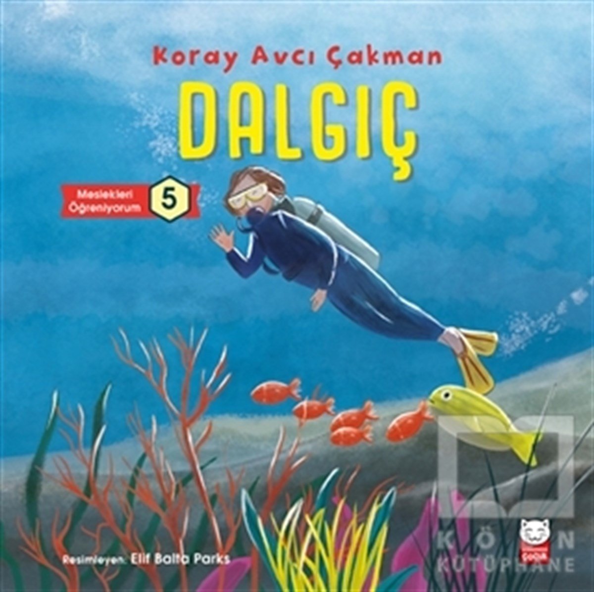 Koray Avcı ÇakmanÇocuk Hikaye KitaplarıDalgıç - Meslekleri Öğreniyorum 5