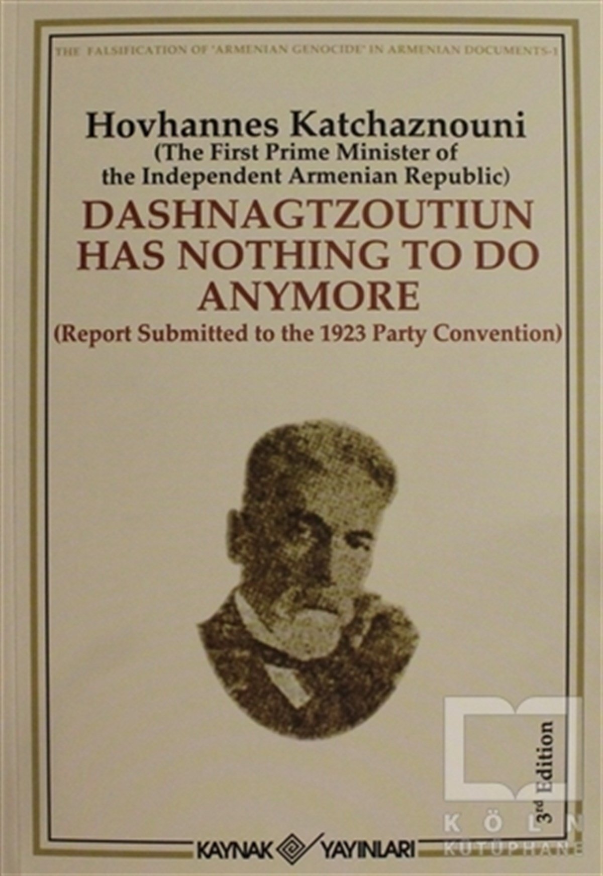 Hovhannes KatchaznouniGenel KonularDashnagtzoutiun Has Nothing to do Anymore