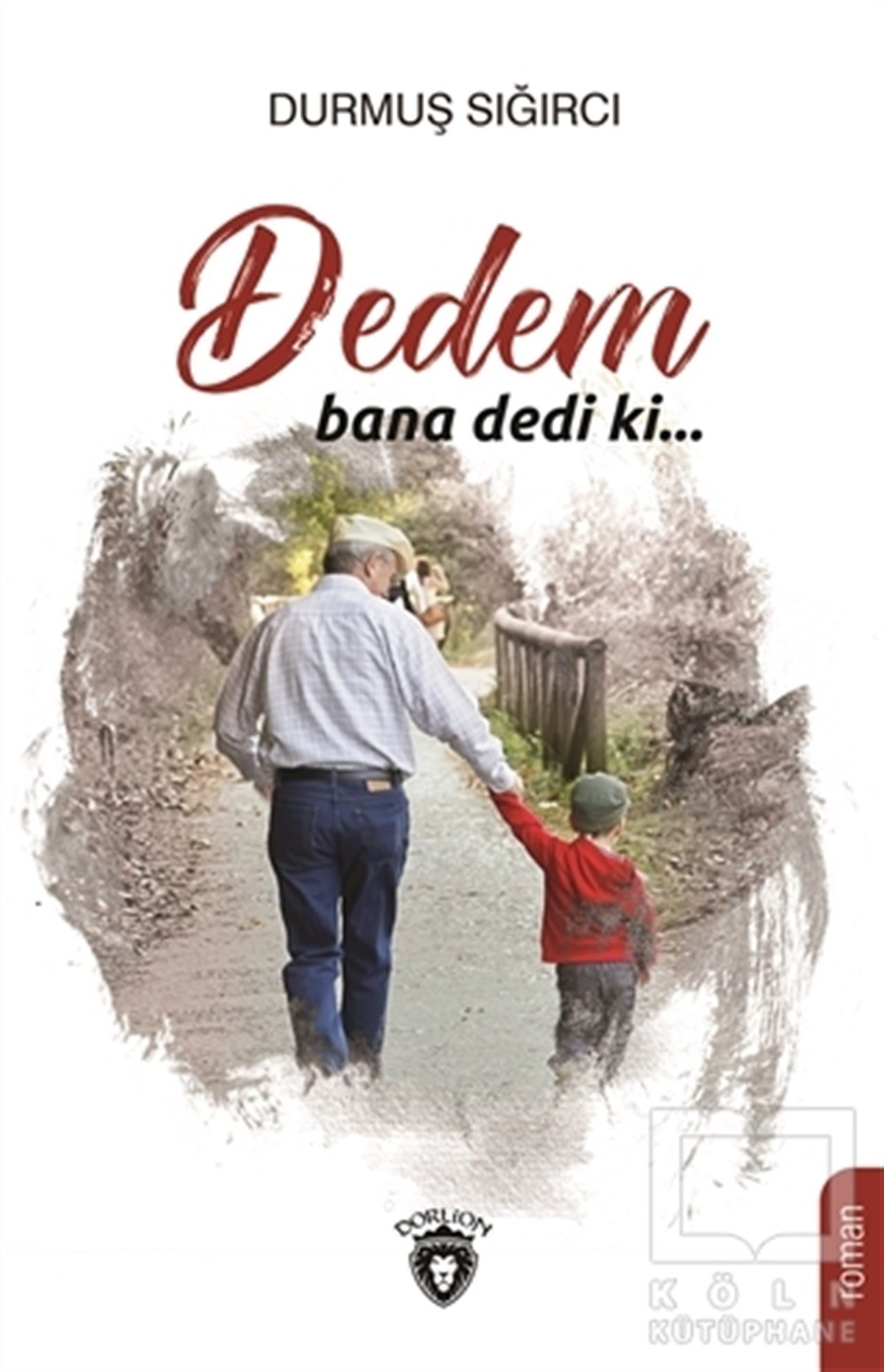 Durmuş SığırcıRomanDedem Bana Dedi Ki...