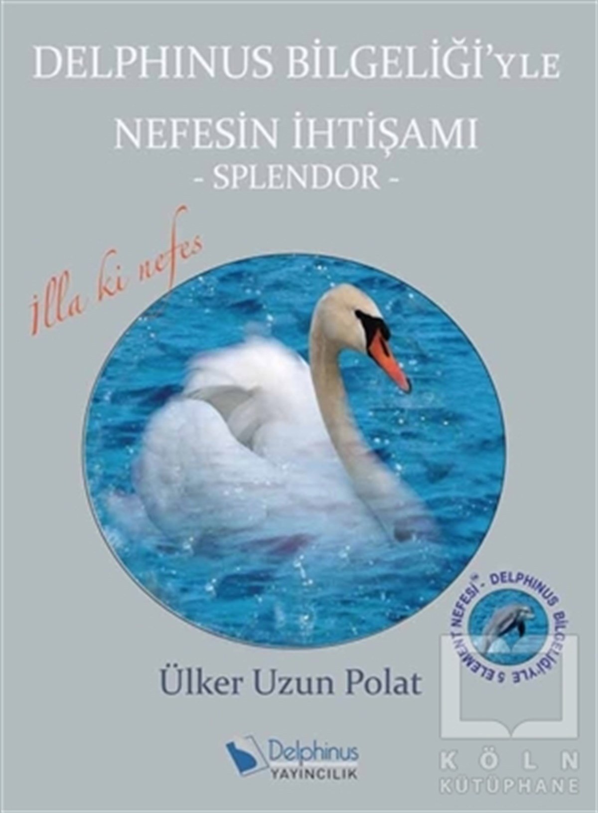 Ülker Uzun PolatBaşvuru KitaplarıDelphinus Bilgeliği'yle Nefesin İhtişamı