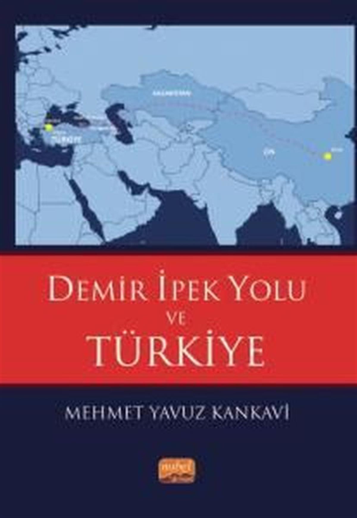 Mehmet Yavuz KankaviTürkiye Siyaseti ve Politikası KitaplarıDemir İpek Yolu ve Türkiye