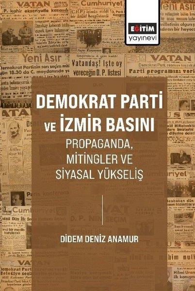 Didem Deniz Anamurİletişim KitaplarıDemokrat Parti ve İzmir Basını - Propaganda Mitingler ve Siyasal Yükseliş