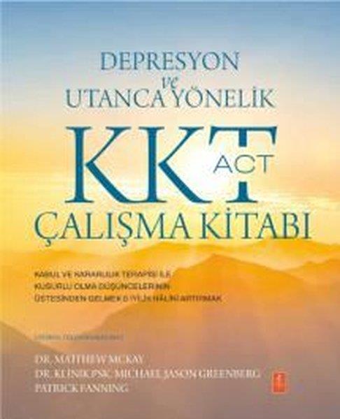 Matthew McKayPsikoloji KitaplarıDepresyon ve Utanca Yönelik KKT (ACT) Çalışma Kitabı