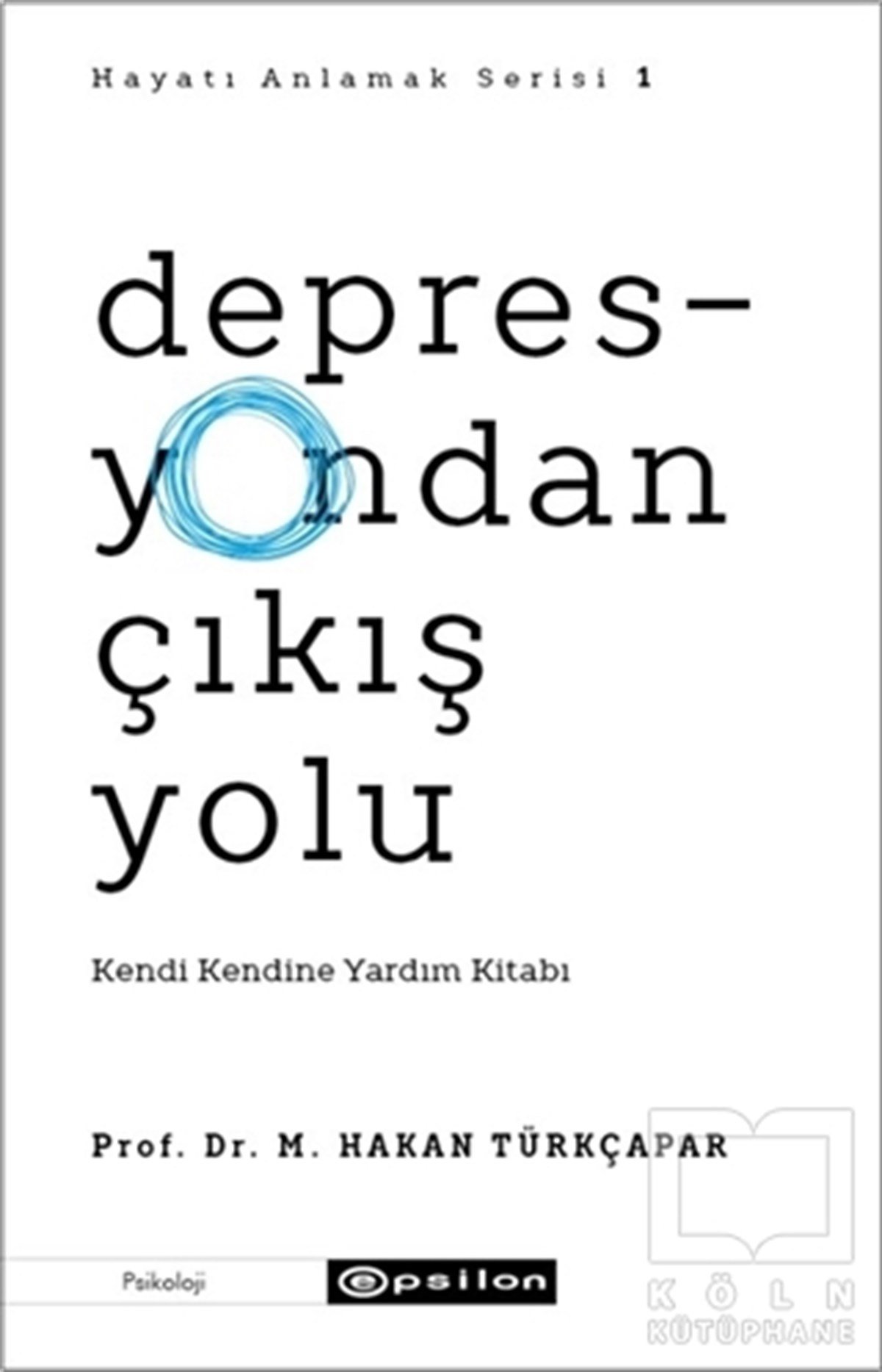 M. Hakan TürkçaparBaşvuru KitaplarıDepresyondan Çıkış Yolu