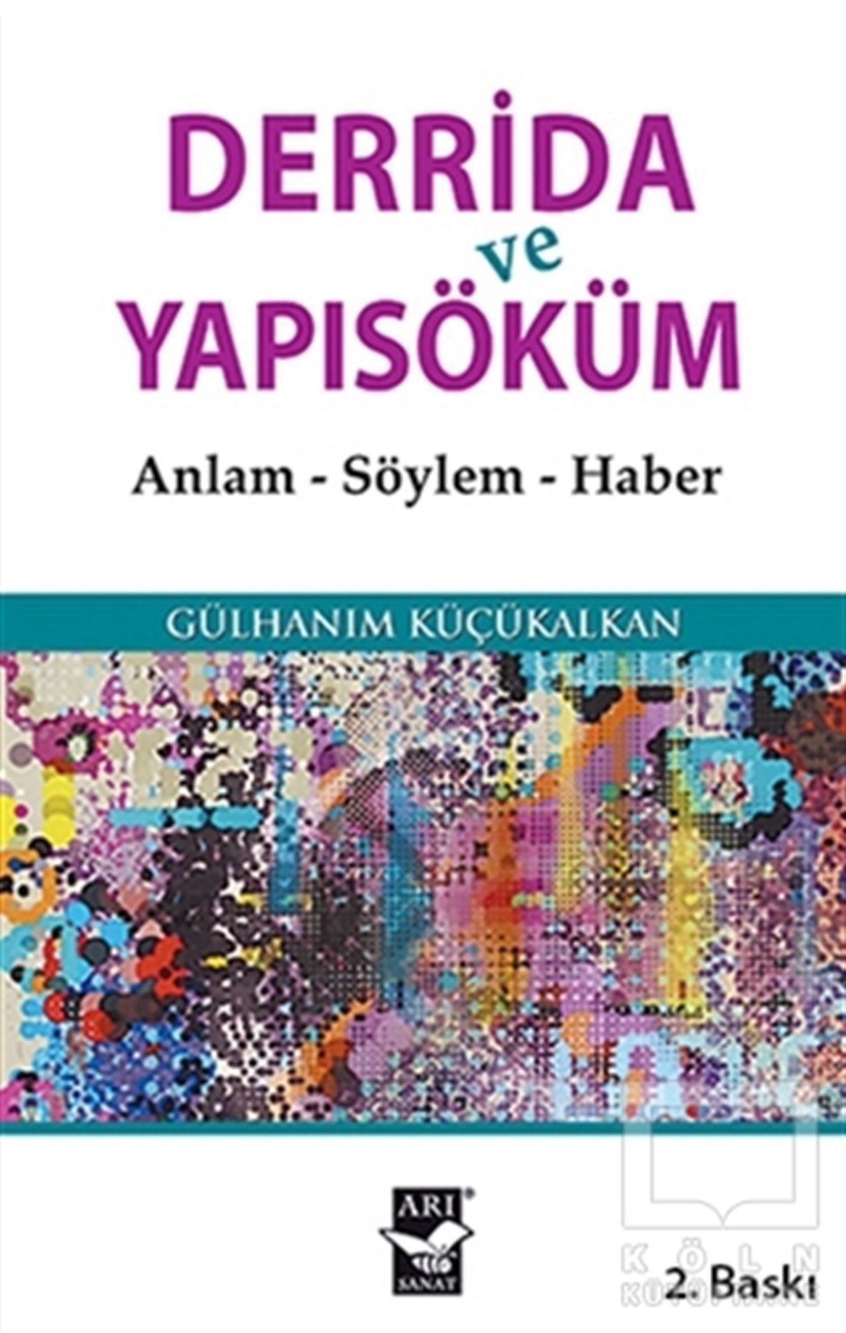 Gülhanım KüçükalkanSosyal BilimlerDerrida ve Yapısöküm