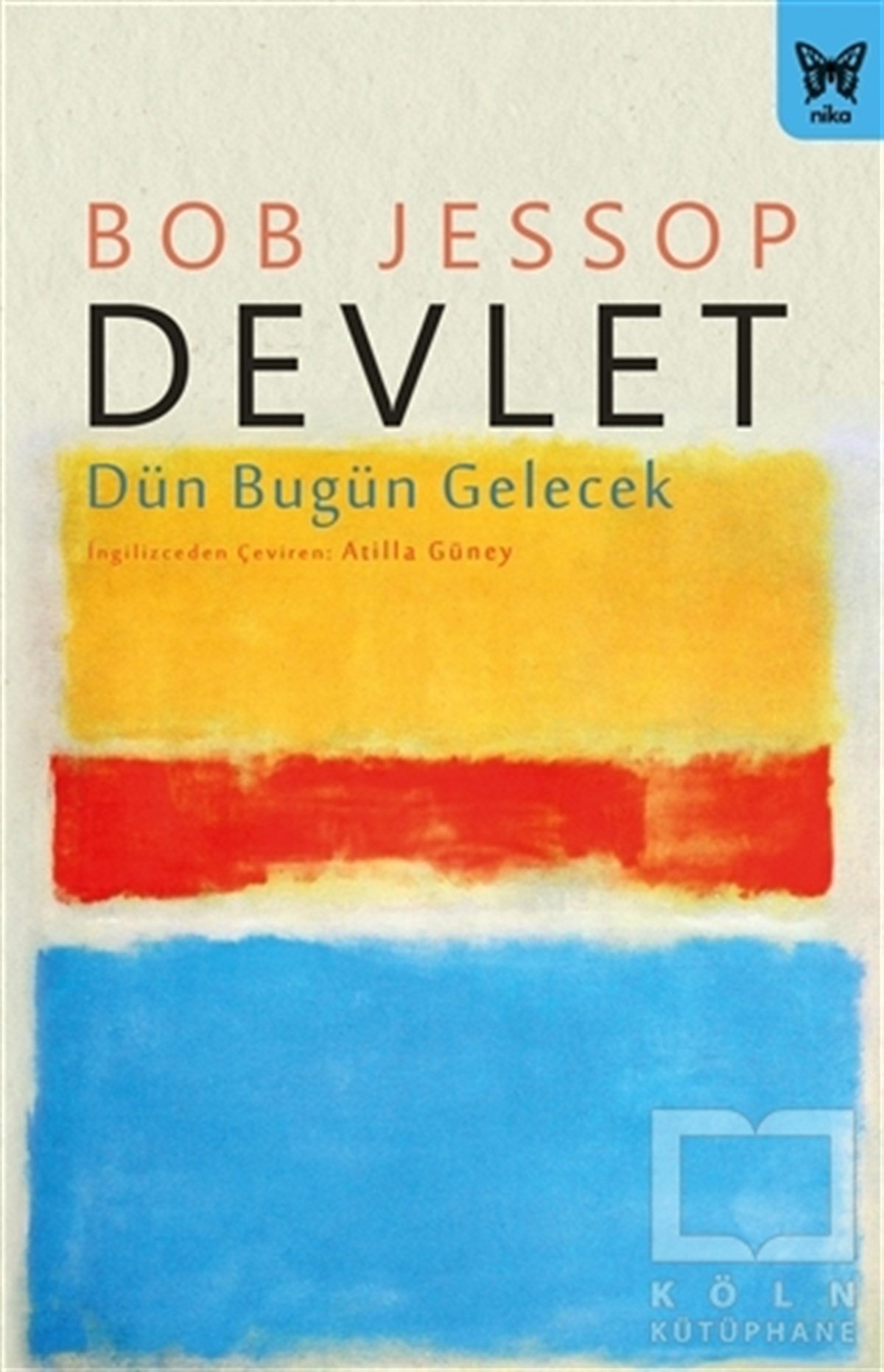 Bob JessopSiyaset Bilimi KitaplarıDevlet: Dün Bugün Gelecek