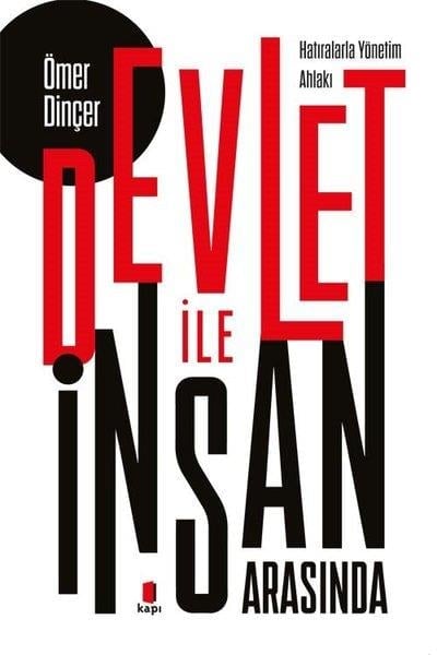 Ömer DinçerHukuk Üzerine KitaplarDevlet İle İnsan Arasında - Hatıralarla Yönetim Ahlakı