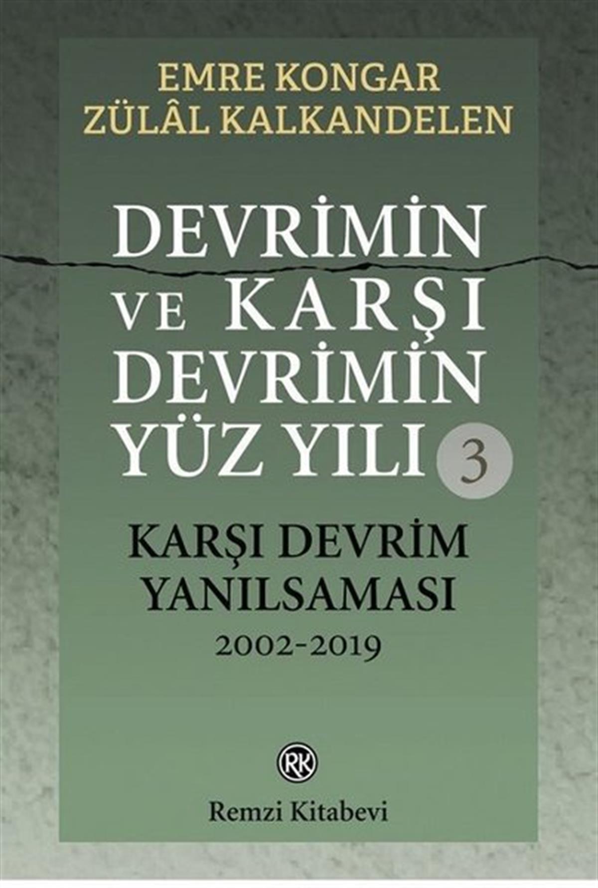 Zülal KalkandelenTürkiye ve Cumhuriyet Tarihi KitaplarıDevrimin ve Karşı Devrimin Yüz Yılı 3 - Karşı Devrim Yanılsaması 2002-2019