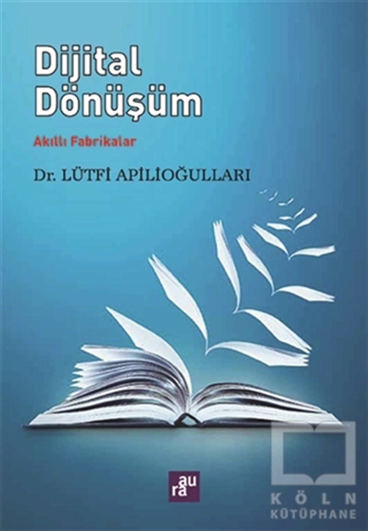 Lütfi Apilioğullarıİş DünyasıDijital Dönüşüm - Akıllı Fabrikalar