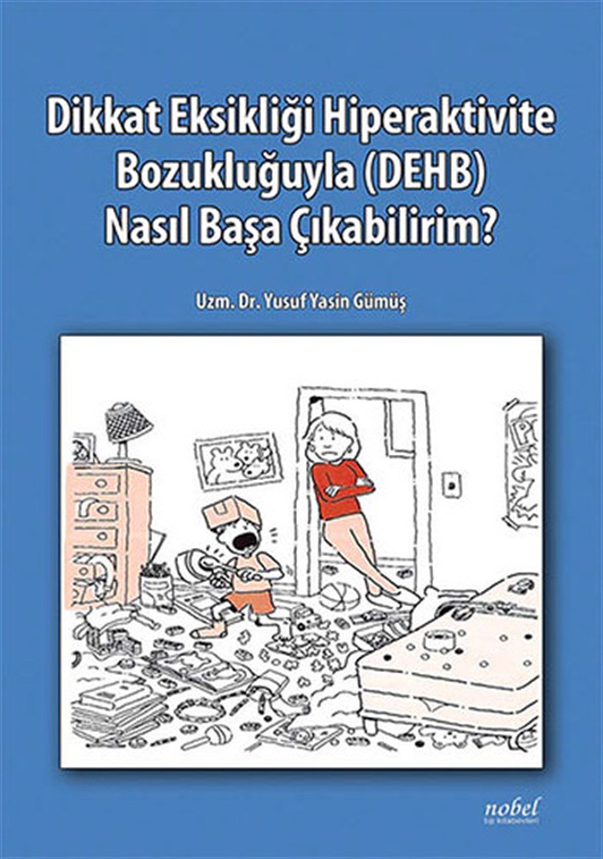 Yusuf Yasin GümüşAile - ÇocukDikkat Eksikliği Hiperaktivite Bozukluğuyla (DEHB) Nasıl Başa Çıkabilirim