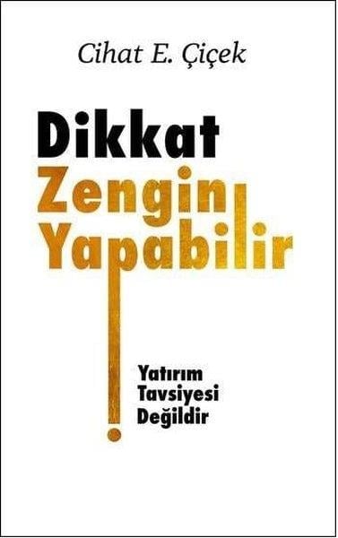 Cihat E. ÇiçekEkonomi KitaplarıDikkat Zengin Yapabilir