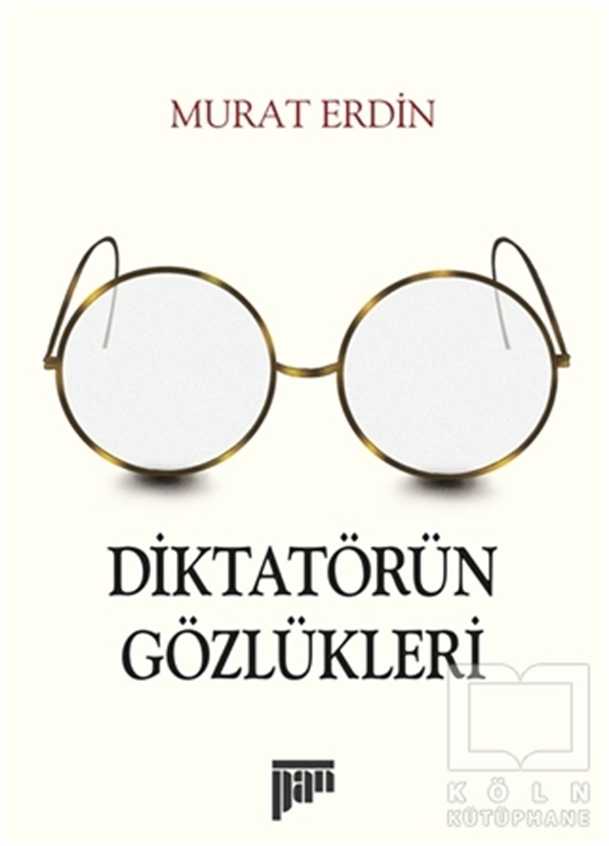 Murat ErdinDeneme KitaplarıDiktatörün Gözlükleri