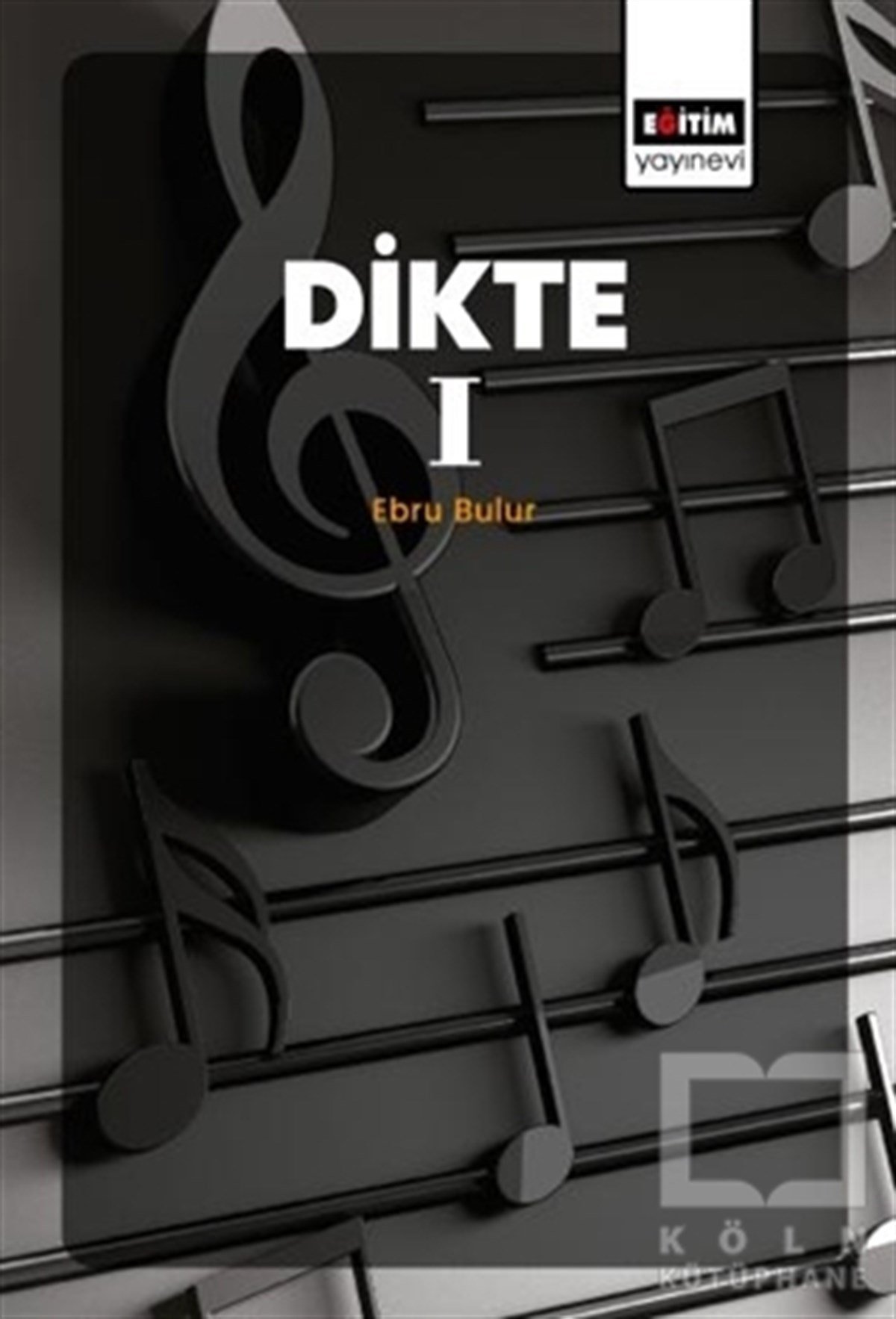 Ebru BulurMüzik Eğitimi KitaplarıDikte 1
