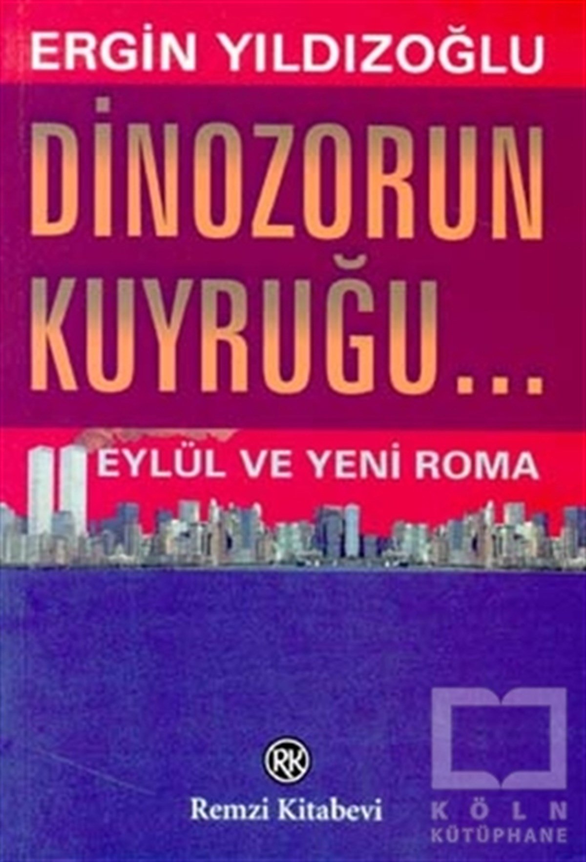 Ergin YıldızoğluUluslararası İlişkiler, Dış PolitikaDinozorun Kuyruğu... Eylül ve Yeni Roma