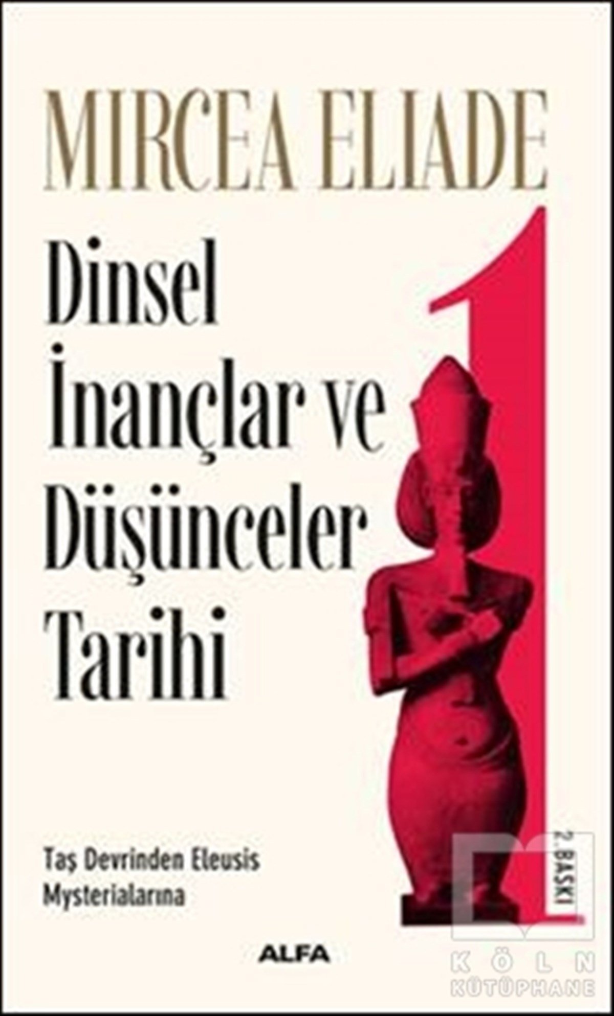 Mircea EliadeDinler TarihiDinsel İnançlar ve Düşünceler Tarihi 1