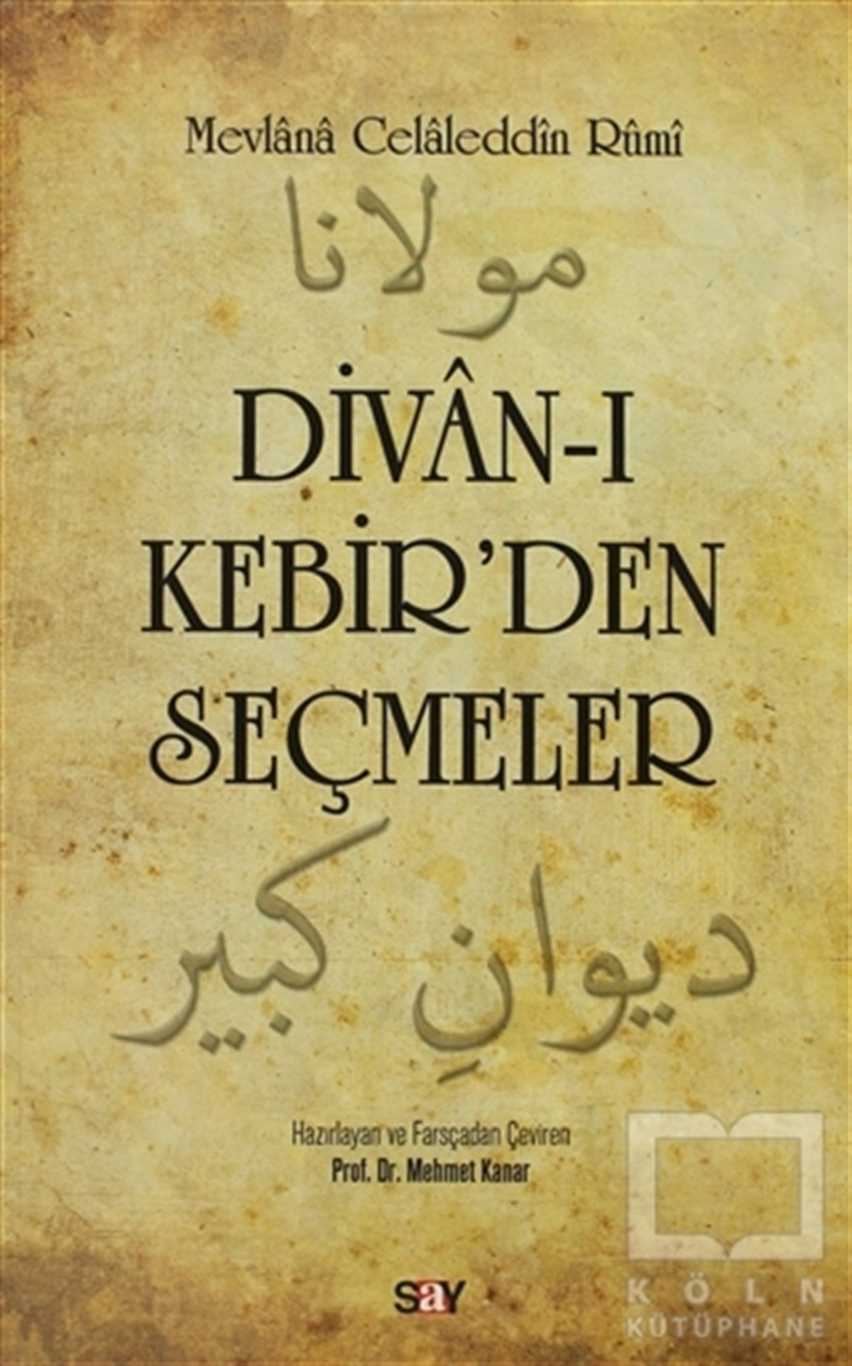 Mevlana Celaleddin RumiDivan Edebiyatı - Halk EdebiyatıDivan-ı Kebir’den Seçmeler