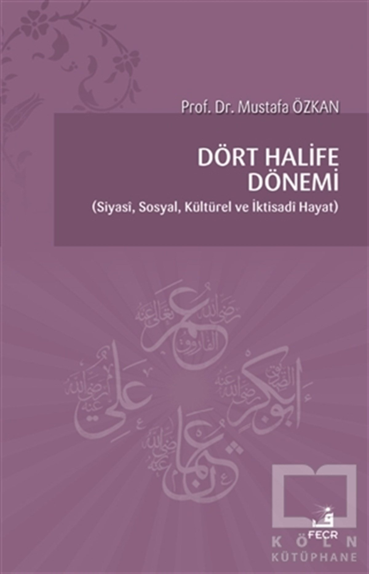 Mustafa Özkanİslam Tarihi KitaplarıDört Halife Dönemi