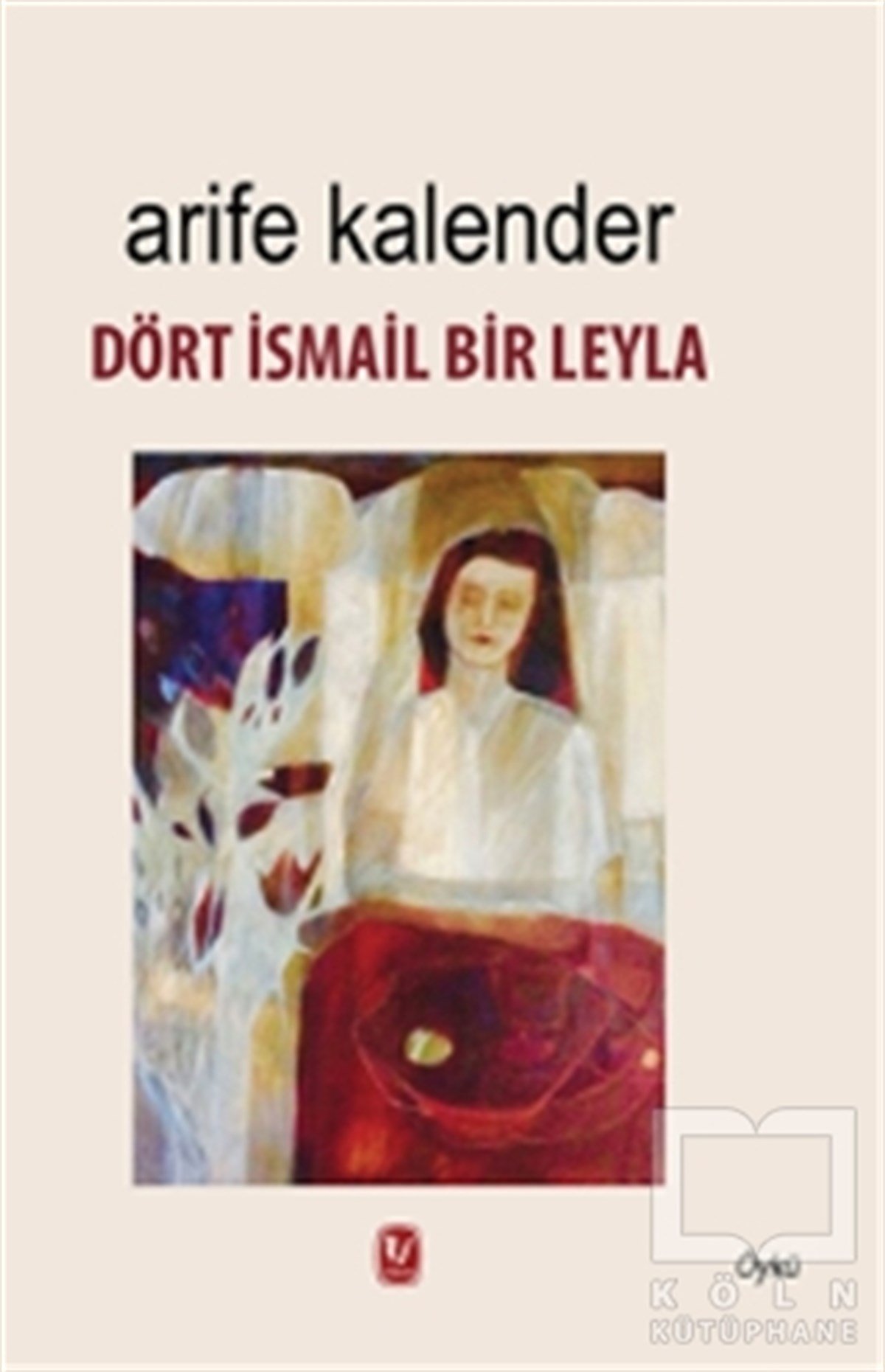 Arife KalenderÖyküDört İsmail Bir Leyla