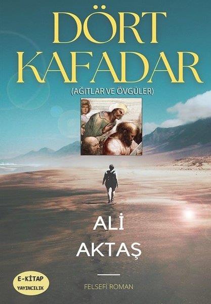 Ali AktaşTürkiye RomanDört Kafadar - Ağıtlar ve Övgüler