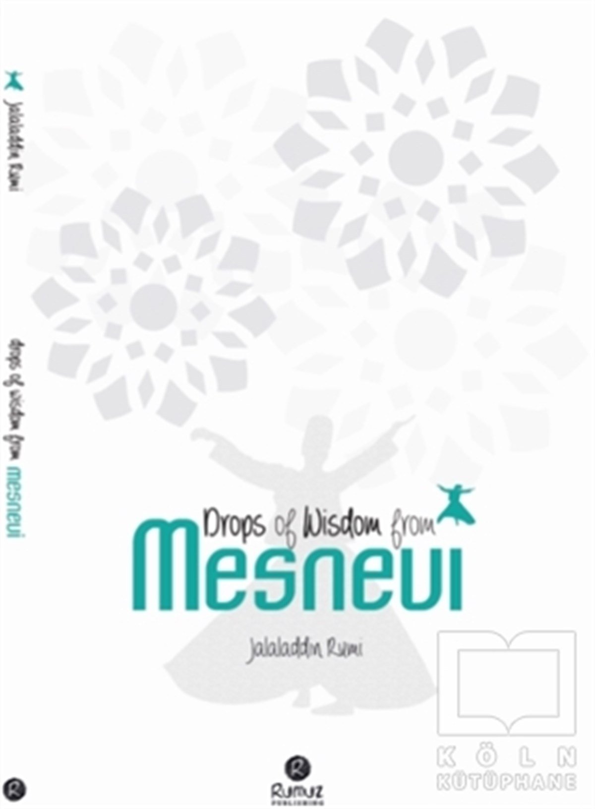 Jalaladdin RumiTasavvuf - Mezhepler - TarikatlarDrops Of Wisdom From Mesnevi
