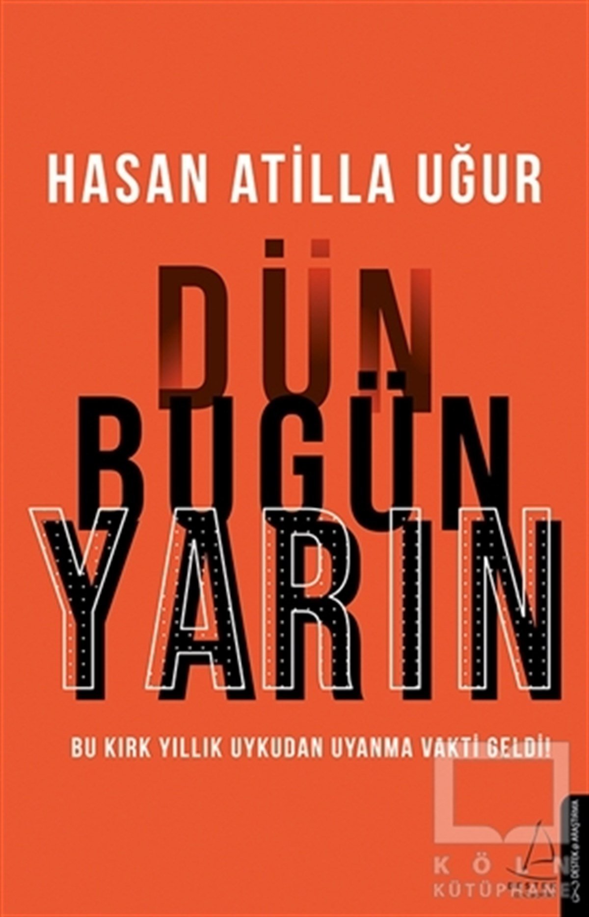 Hasan Atilla UğurAraştırma-İncelemeDün Bugün Yarın