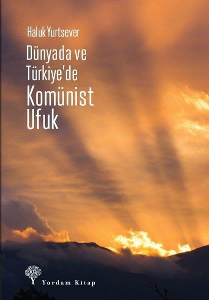 Haluk YurtseverGenel Politika & Siyaset Bilim & Siyaset Tarihi KitaplarıDünyada ve Türkiye'de Komünist Ufuk