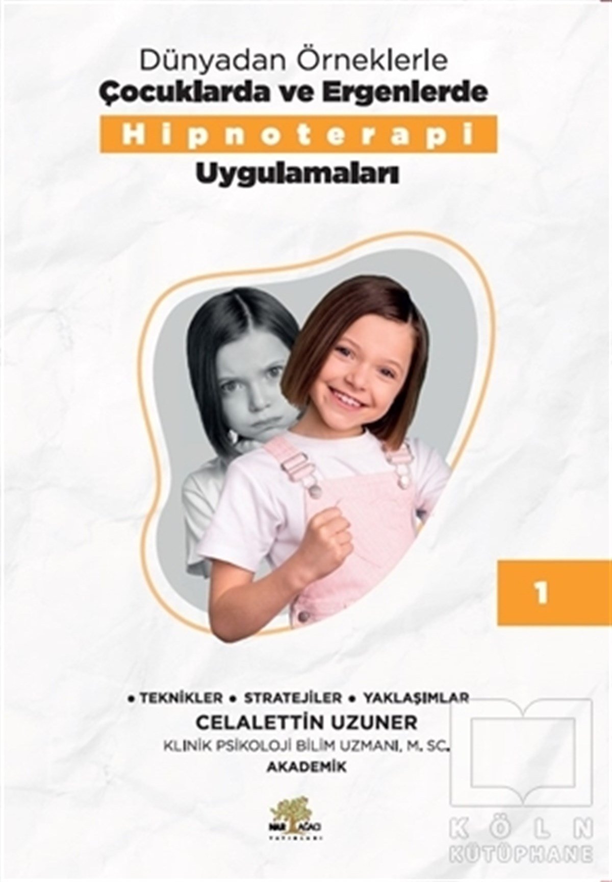 Celalettin UzunerÇocuk Gelişimi KitaplarıDünyadan Örneklerle Çocuklarda ve Ergenlerde Hipnoterapi Uygulamaları Kitap 1