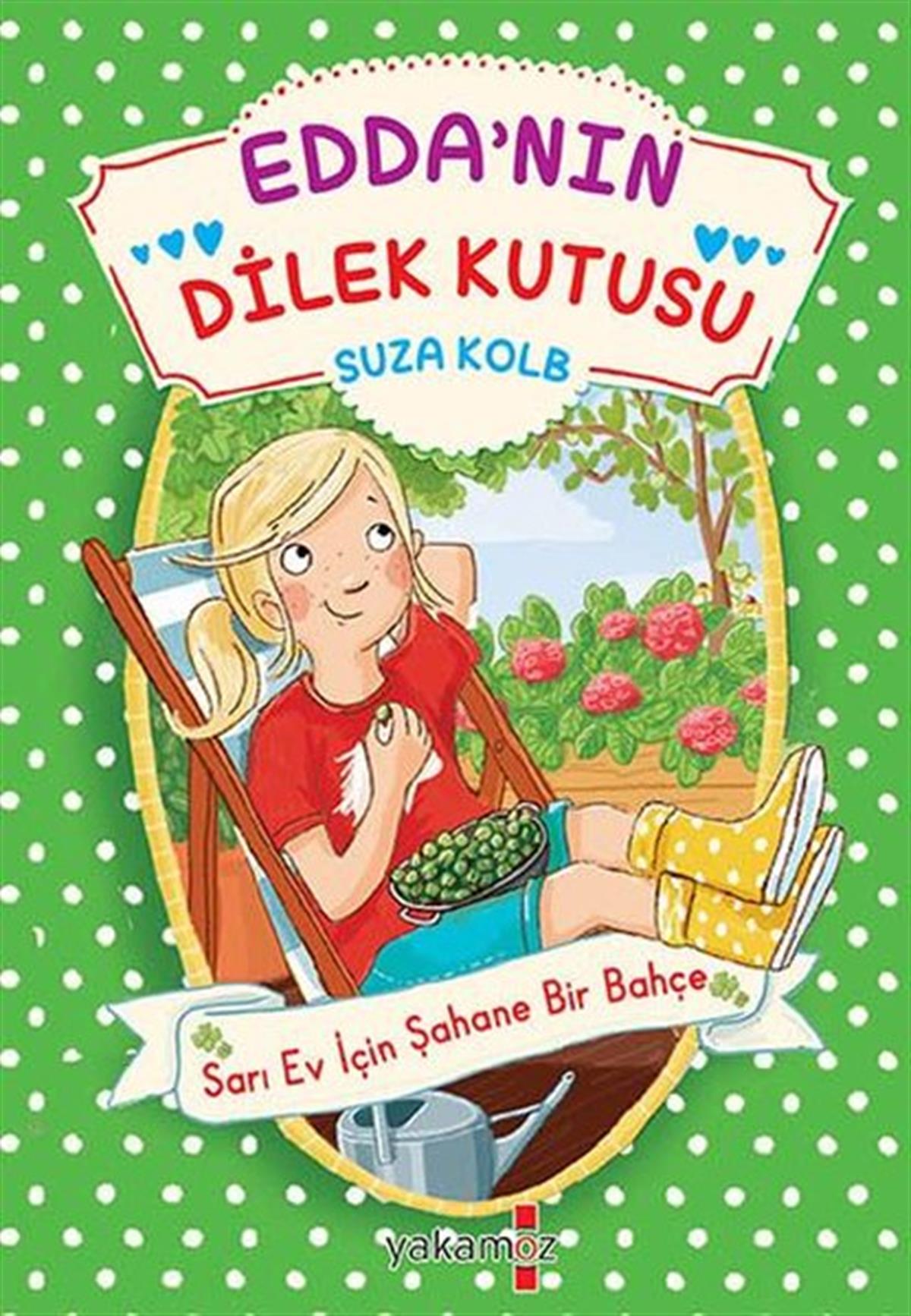 Suza KolbÇocuk Gençlik RomanlarıEdda'nın Dilek Kutusu - Sarı Ev İçin Şahane Bir Bahçe