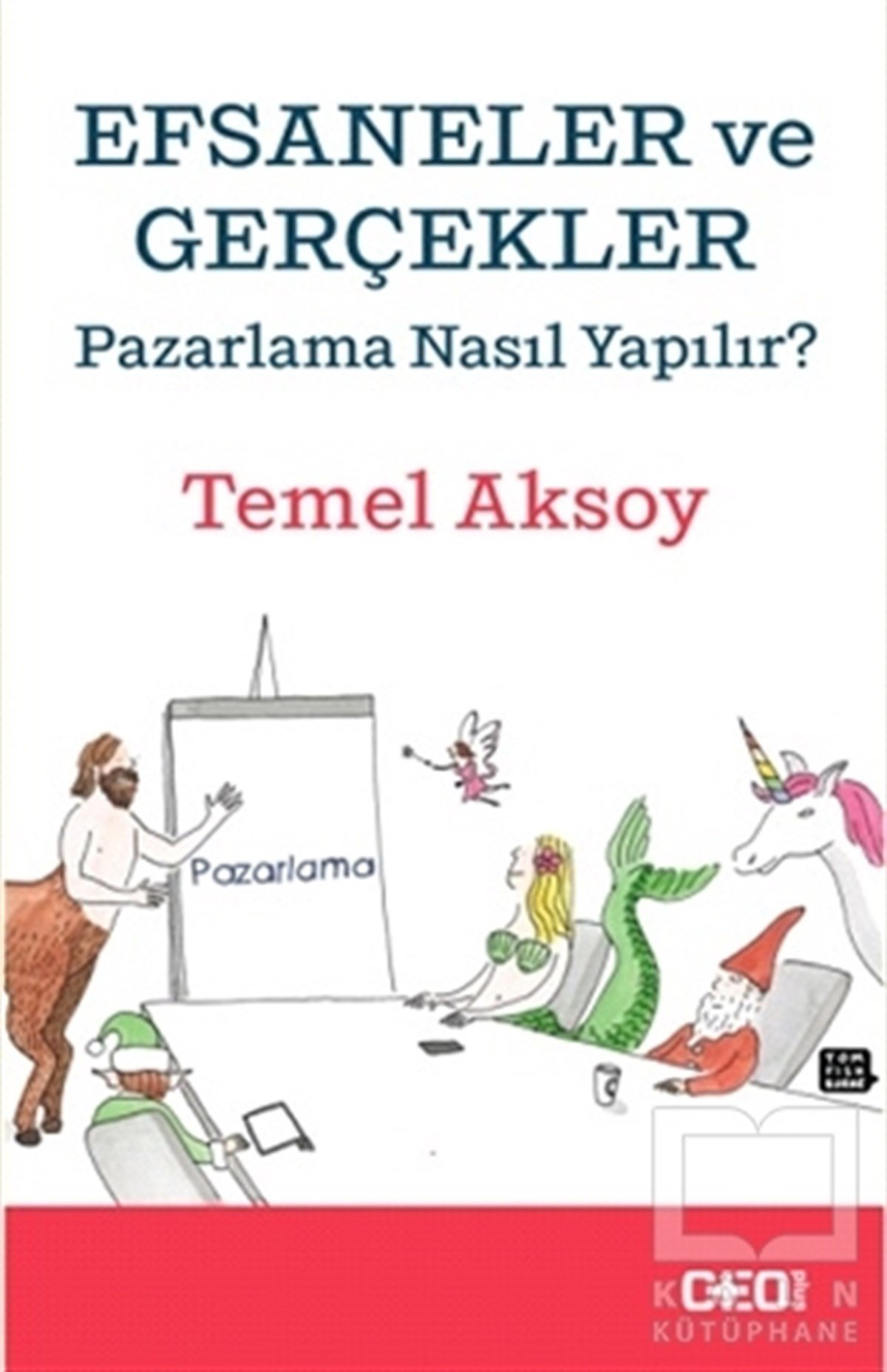 Temel Aksoyİş DünyasıEfsaneler ve Gerçekler