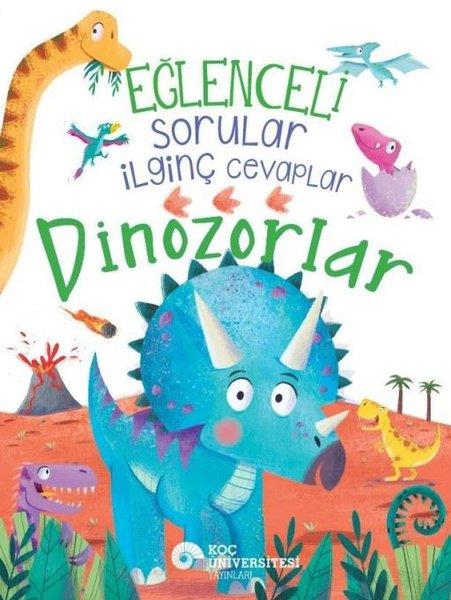 Camilla de la BedoyereÇocuk Bilim KitaplarıEğlenceli Sorular İlginç Cevaplar - Dinozorlar
