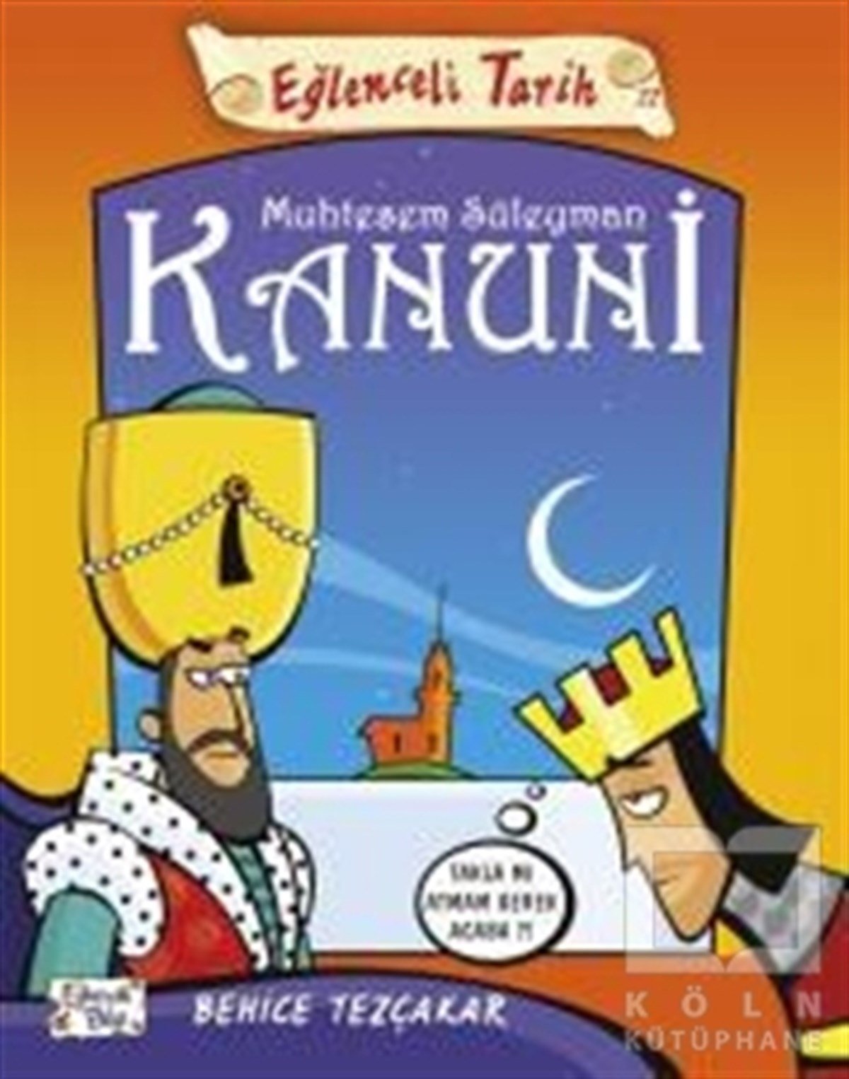 Behice TezçakarRoman-ÖyküEğlenceli Tarih: Muhteşem Süleyman Kanuni