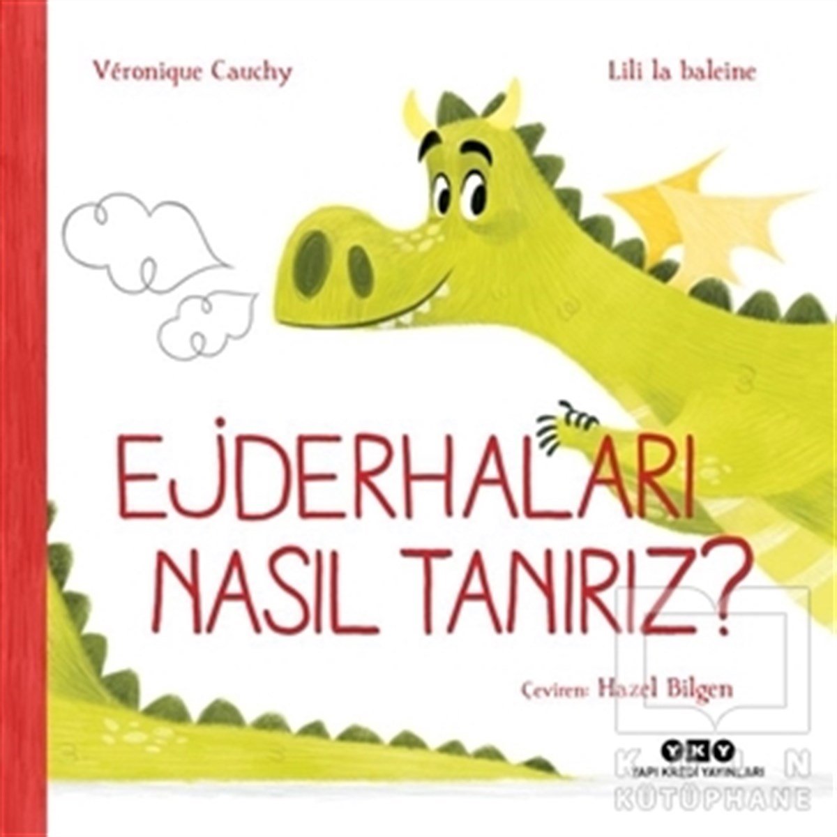 Veronique CauchyOkul Öncesi Resimli KitaplarEjderhaları Nasıl Tanırız?