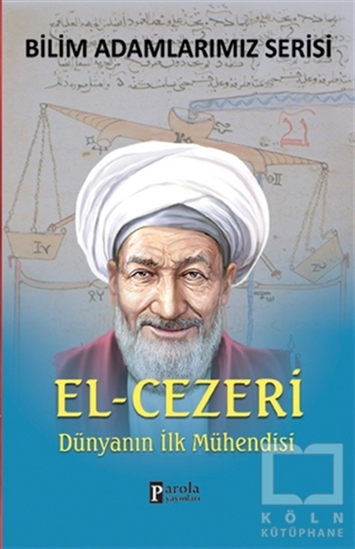 Ali KuzuBiyografi-OtobiyogafiEl-Cezeri - Bilim Adamlarımız Serisi