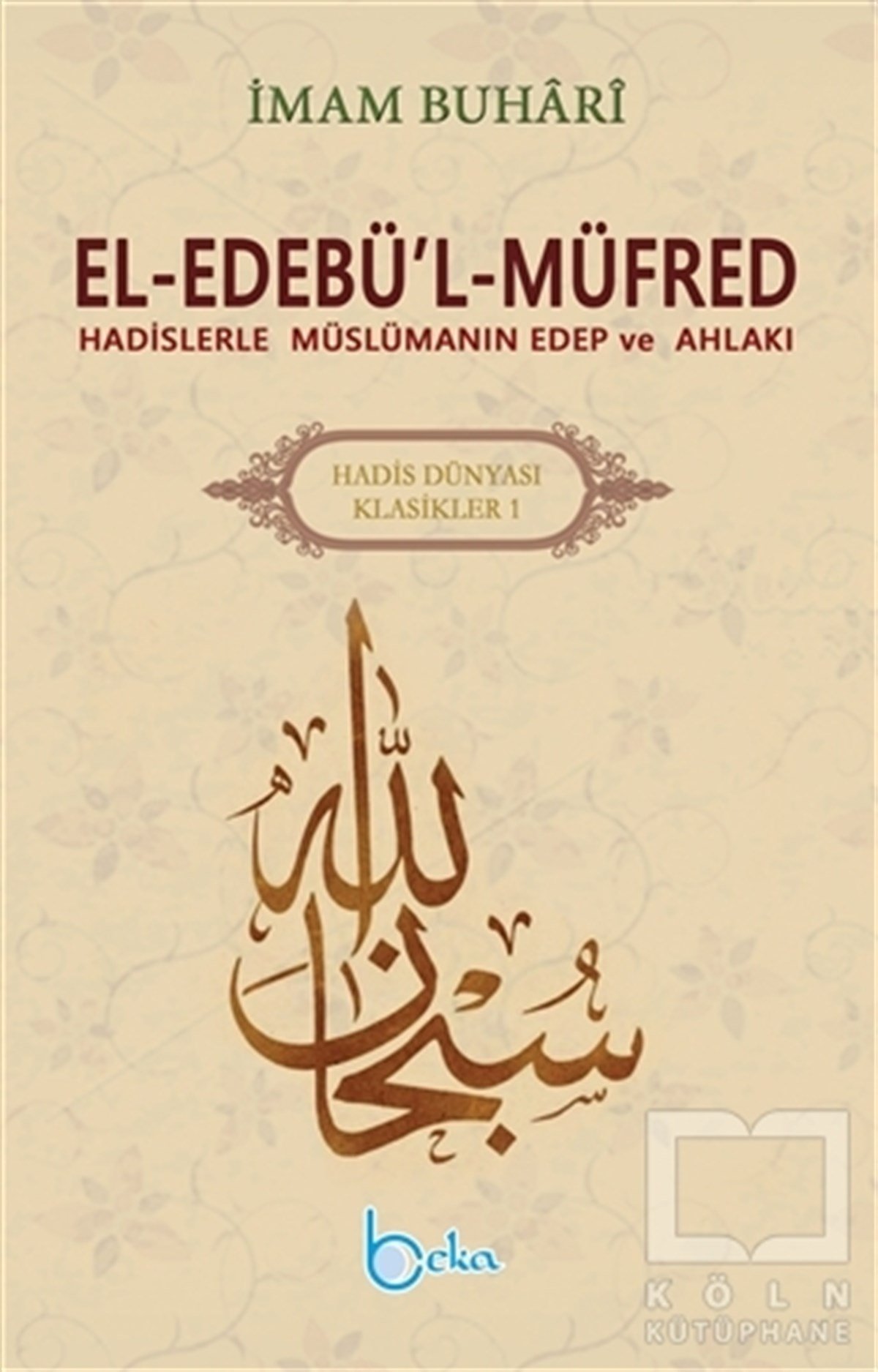 İmam BuhariTasavvuf - Mezhepler - TarikatlarEl-Edebü’l-Müfred - Hadis Dünyası Klasikleri 1