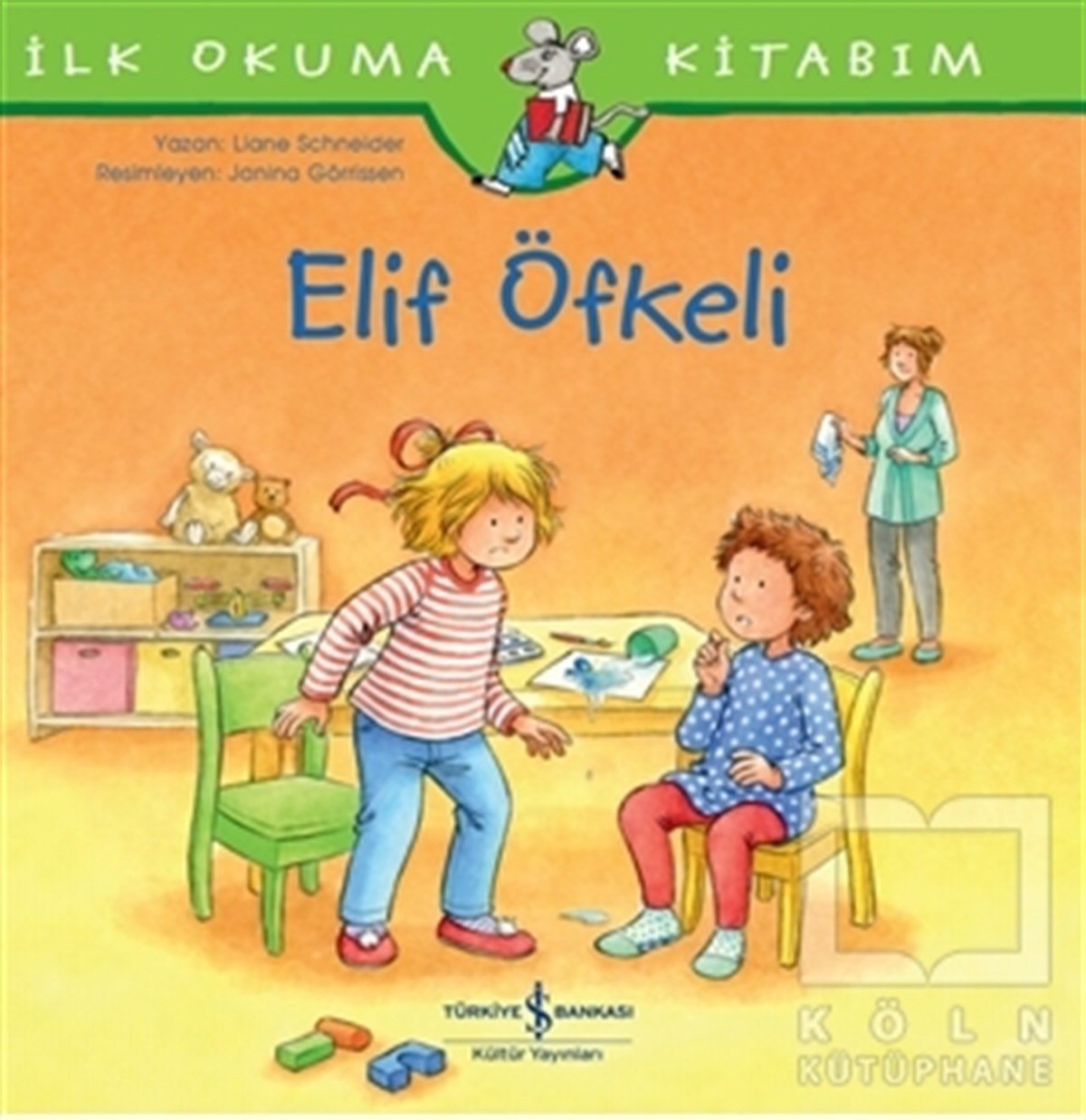 Laane SchneiderOkul Öncesi Çocuk KitaplarıElif Öfkeli - İlk Okuma Kitabım